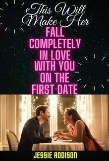 This Will Make Her Fall Completely in Love With You On The First Date PDF