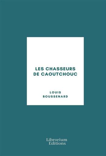Les chasseurs de caoutchouc PDF