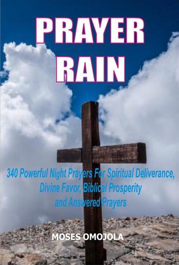 Prayer Rain: 340 Powerful Night Prayers For Spiritual Deliverance, Divine Favor, Biblical Prosperity and Answered Prayers PDF