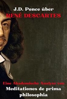 J.D. Ponce über René Descartes: Eine Akademische Analyse von Meditationes de prima philosophia PDF