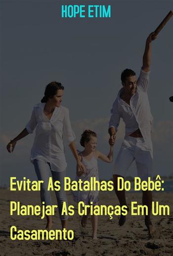 Evitar As Batalhas Do Bebê: Planejar As Crianças Em Um Casamento PDF