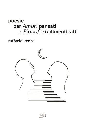 Poesie per Amori pensati e Pianoforti dimenticati PDF