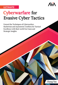 Ultimate Cyberwarfare for Evasive Cyber Tactics PDF