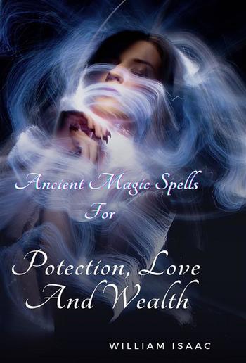 Ancient Magic Spells for Protection, Love and Wealth. PDF