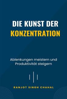 Die Kunst der Konzentration: Ablenkungen meistern und Produktivität steigern PDF