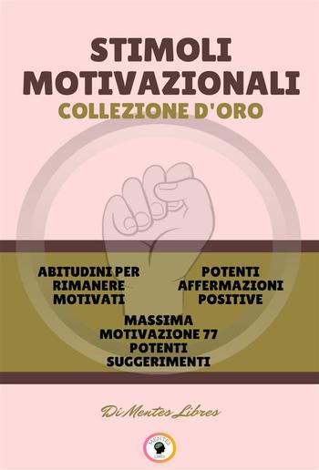 Abitudini per rimanere motivati - massima motivazione 77 potenti suggerimenti - potenti affermazioni positive (3 libri) PDF