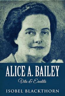 Alice A. Bailey - Vita & Eredità PDF