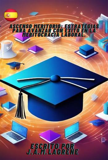 Ascenso Meritorio: Estrategias para Avanzar con Éxito en la Meritocracia Laboral. PDF Ascenso Meritorio: Estrategias para Avanzar con Éxito en la Meritocracia Laboral. PDF