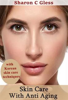 Skin Care With Anti Aging With Korean Skin Care Techniques PDF