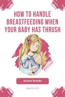 How to handle breastfeeding when your baby has thrush PDF