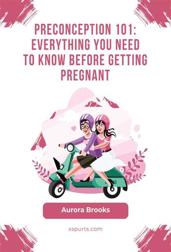 Preconception 101- Everything You Need to Know Before Getting Pregnant PDF