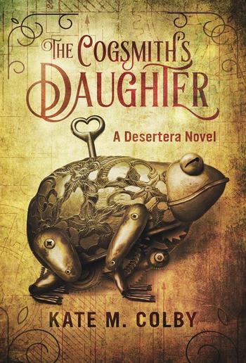 The Cogsmith’s Daughter (Desertera #1) PDF