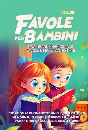 Favole per Bambini Una grande raccolta di favole e fiabe fantastiche. (Vol.26) PDF