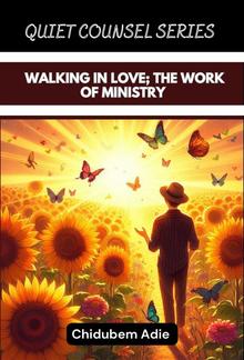 WALKING IN LOVE; THE WORK OF MINISTRY PDF