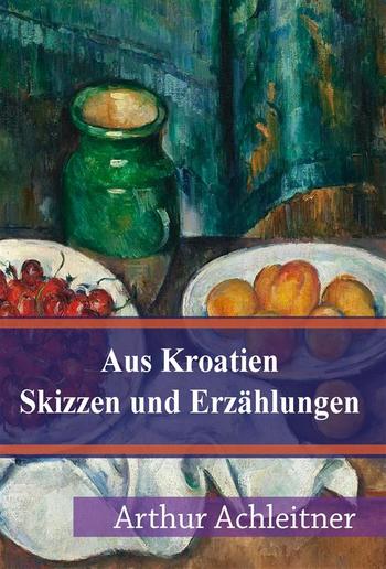 Aus Kroatien Skizzen und Erzählungen PDF