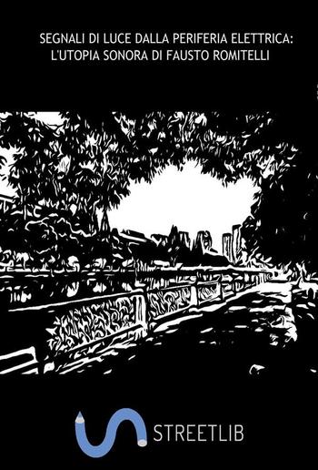 Segnali di luce dalla periferia elettrica: l'utopia sonora di Fausto Romitelli PDF