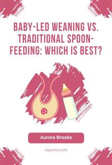 Baby-Led Weaning vs. Traditional Spoon-Feeding Which is Best PDF