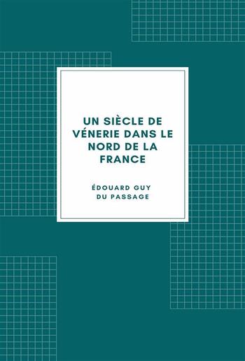 Un siècle de vénerie dans le nord de la France PDF