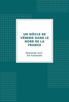 Un siècle de vénerie dans le nord de la France PDF