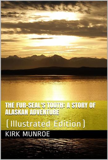 The Fur-Seal's Tooth / A Story of Alaskan Adventure PDF