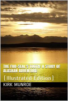 The Fur-Seal's Tooth / A Story of Alaskan Adventure PDF