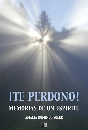 ¡Te perdono! Memorias de un espíritu PDF ¡Te perdono! Memorias de un espíritu PDF