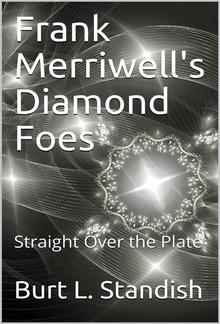 Frank Merriwell's Diamond Foes / Straight Over The Plate PDF