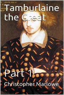 Tamburlaine the Great — Part 1 PDF