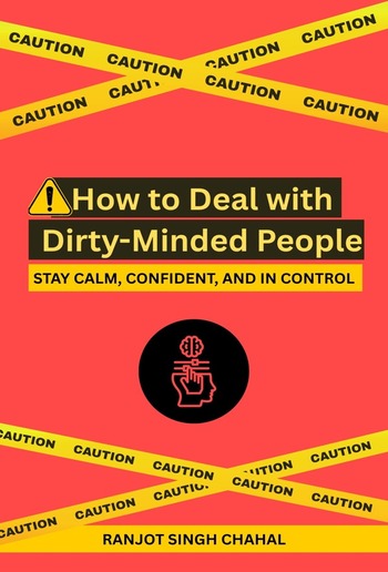 How to Deal with Dirty-Minded People: Stay Calm, Confident, and in Control PDF