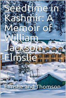 Seedtime in Kashmir: A Memoir of William Jackson Elmslie PDF