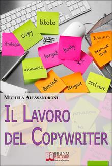 Il Lavoro del Copywriter. Entra nel Mondo della Scrittura Pubblicitaria e Apprendi le Strategie... PDF