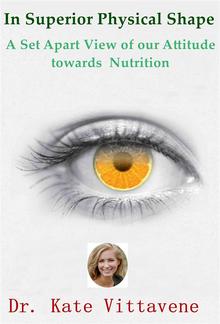 In Superior Physical Shape: A Set Apart View of our Attitude Towards Nutrition PDF