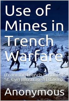Use of Mines in Trench Warfare / From the French School of St. Cyr PDF