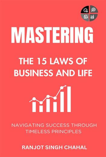 Mastering the 15 Laws of Business and Life: Navigating Success through Timeless Principles PDF