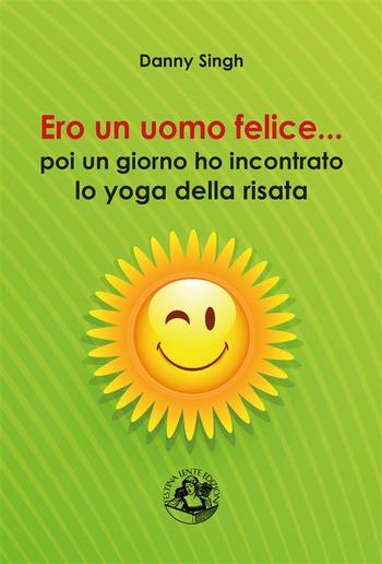 Ero un uomo felice... poi ho incontrato lo yoga della risata PDF