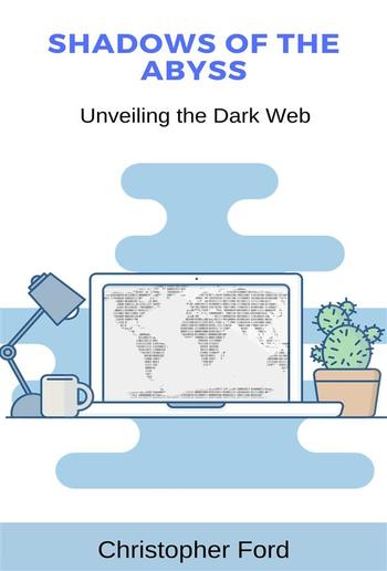 Shadows of the Abyss: Unveiling the Dark Web PDF