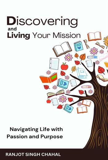 Discovering and Living Your Mission: Navigating Life with Passion and Purpose PDF