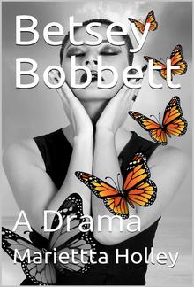 Betsey Bobbett / A Drama PDF
