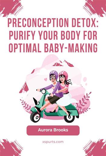 Preconception Detox- Purify Your Body for Optimal Baby-Making PDF