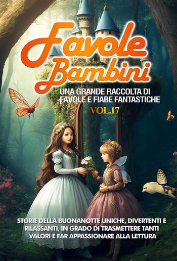 Favole per Bambini Una grande raccolta di favole e fiabe fantastiche. (Vol.17) PDF