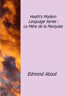 Heath's Modern Language Series : La Mère de la Marquise PDF