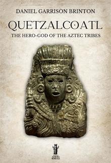 Quetzalcoatl: The Hero-God of the Aztec Tribes PDF