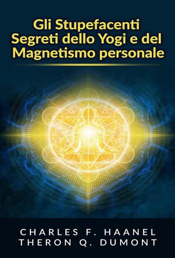 Gli Stupefacenti Segreti dello Yogi e del Magnetismo personale PDF