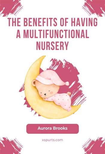 The Benefits of Having a Multifunctional Nursery PDF