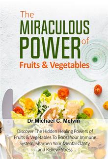 The Miraculous Power Of Fruits and Vegetables PDF