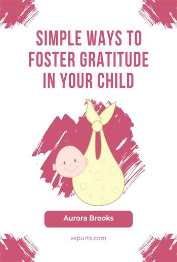 Simple Ways to Foster Gratitude in Your Child PDF