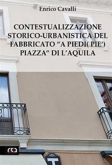 Contestualizzazione Storico-Urbanistica del Fabbricato”A Piedi (Pie’) Piazza” di L’Aquila PDF