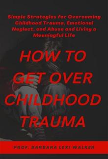 How to Get Over Childhood Trauma PDF