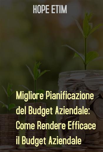 Migliore Pianificazione del Budget Aziendale: Come Rendere Efficace il Budget Aziendale PDF