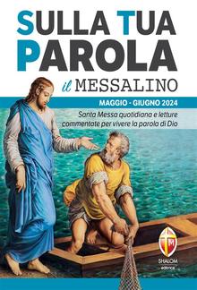 Sulla Tua Parola - Il messalino - Maggio/giugno 2024 PDF